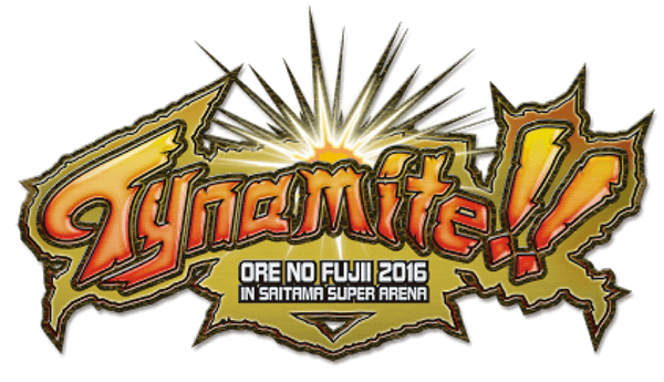 Tynamite!! ORE NO FUJI 2016 IN SAITAMA SUPER ARENA
